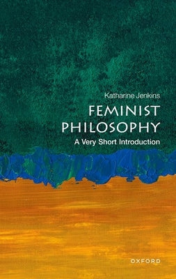 Feminist Philosophy: A Very Short Introduction by Jenkins, Katharine