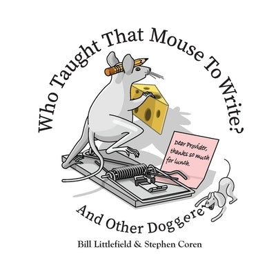 Who Taught That Mouse To Write? And Other Doggerel by Littlefield, Bill