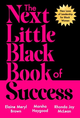 The Next Little Black Book of Success: New Laws of Leadership for Black Women by Brown, Elaine Meryl