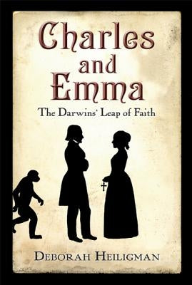 Charles and Emma: The Darwins' Leap of Faith (National Book Award Finalist) by Heiligman, Deborah