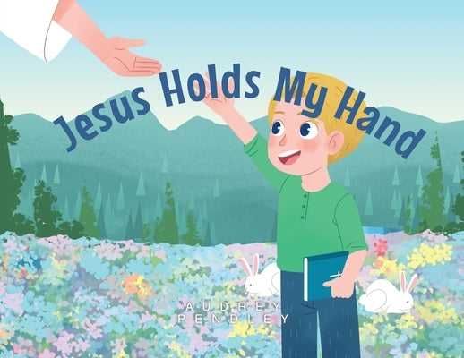 Jesus Holds My Hand by Pendley, Audrey