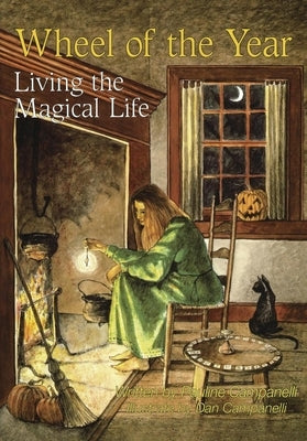 Wheel of the Year: Living the Magical Life by Campanelli, Pauline