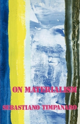 On Materialism by Timpanaro, Sebastiano