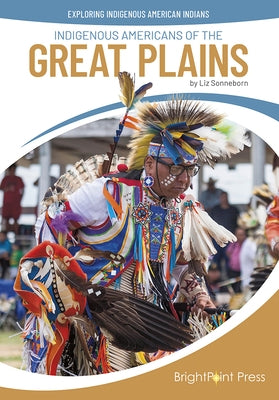 Indigenous Americans of the Great Plains by Sonneborn, Liz