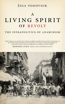 Living Spirit of Revolt: Infrapolitics of Anarchism by Vodovnik, Ziga