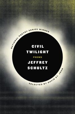 Civil Twilight: Poems by Schultz, Jeffrey