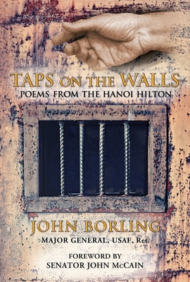 Taps on the Walls: Poems from the Hanoi Hilton by Borling, John