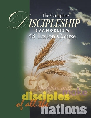 The Complete Discipleship Evangelism 48-Lessons Study Guide: Go Therefore and make disciples of all the nations by Wommack, Andrew