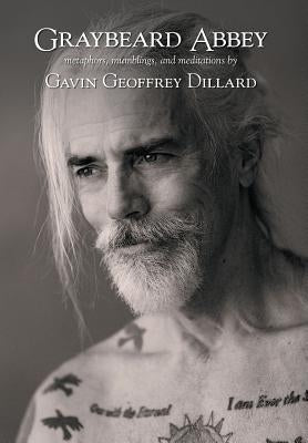 Graybeard Abbey: metaphors, mumblings and meditations by Dillard, Gavin Geoffrey