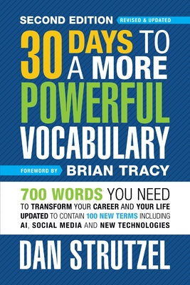 30 Days to a More Powerful Vocabulary Second Edition: 700 Words You Need to Transform Your Career and Your Life by Strutzel, Dan