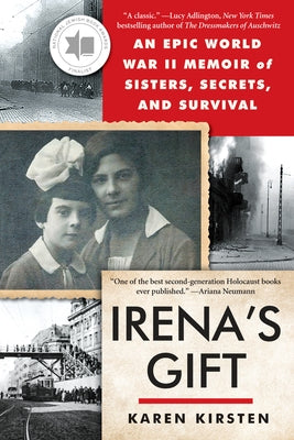 Irena's Gift: An Epic WWII Memoir of Sisters, Secrets, and Survival by Kirsten, Karen