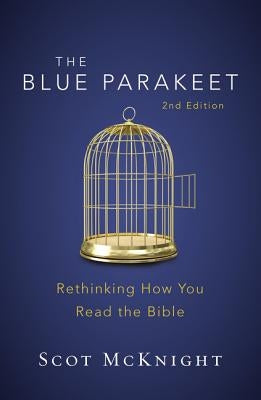 The Blue Parakeet, 2nd Edition: Rethinking How You Read the Bible by McKnight, Scot