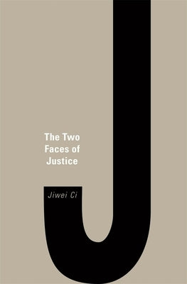The Two Faces of Justice by CI, Jiwei