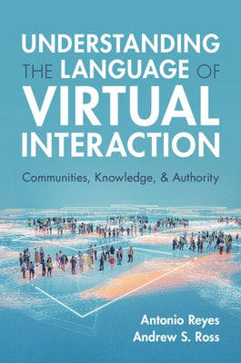 Understanding the Language of Virtual Interaction by Reyes, Antonio