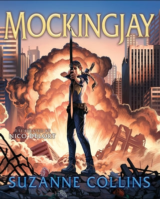 Mockingjay: Illustrated Edition (the Hunger Games #3): Volume 3 by Collins, Suzanne