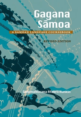 Gagana Samoa: A Samoan Language Coursebook, Revised Edition by Hunkin, Galumalemana Afeleti