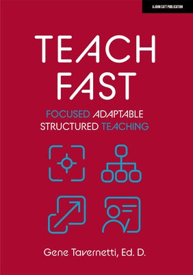 Teach Fast: Focused Adaptable Structured Teaching by Tavernetti, Gene