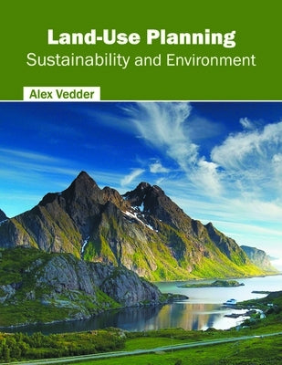 Land-Use Planning: Sustainability and Environment by Vedder, Alex