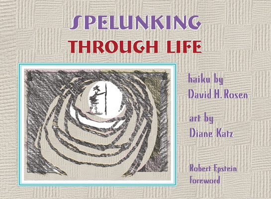 Spelunking Through Life by Rosen, David H.