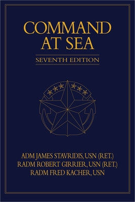 Command at Sea, 7th Edition by Stavridis, James G.
