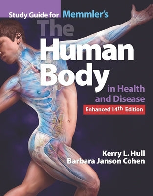 Study Guide for Memmler's the Human Body in Health and Disease, Enhanced Edition: . by Hull, Kerry L.
