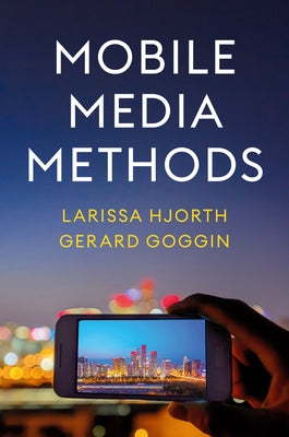 Mobile Media Methods by Hjorth, Larissa