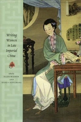 Writing Women in Late Imperial China by Widmer, Ellen