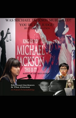 Was Michael Jackson Murdered? You Be the Judge by Watson, Everett