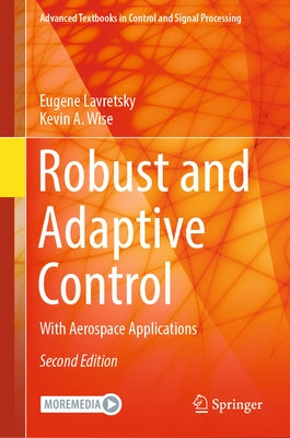 Robust and Adaptive Control: With Aerospace Applications by Lavretsky, Eugene