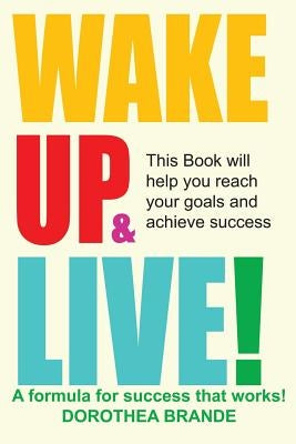 Wake Up and Live! by Brande, Dorothea