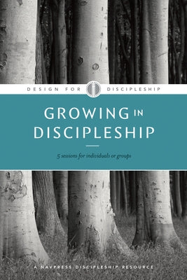 Growing in Discipleship by The Navigators