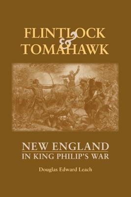 Flintlock and Tomahawk: New England in King Philip's War by Leach, Douglas Edward