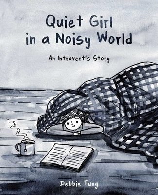 Quiet Girl in a Noisy World: An Introvert's Story by Tung, Debbie