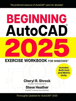 Beginning Autocad(r) 2025 Exercise Workbook: For Windows(r) by Shrock, Cheryl R.