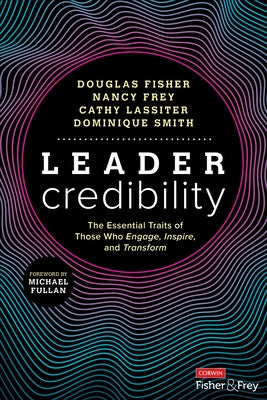 Leader Credibility: The Essential Traits of Those Who Engage, Inspire, and Transform by Fisher, Douglas