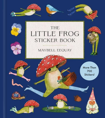 The Little Frog Sticker Book: More Than 700 Stickers! by Eequay, Maybell