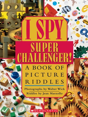 I Spy Super Challenger: A Book of Picture Riddles by Marzollo, Jean