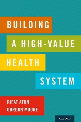 Building a High-Value Health System by Atun, Rifat