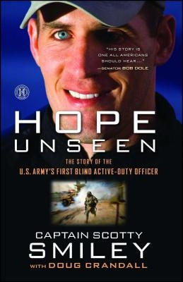 Hope Unseen: The Story of the U.S. Army's First Blind Active-Duty Officer by Smiley, Scotty