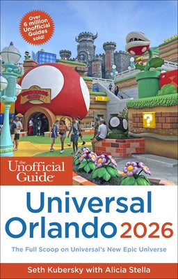 The Unofficial Guide to Universal Orlando 2026 by Kubersky, Seth