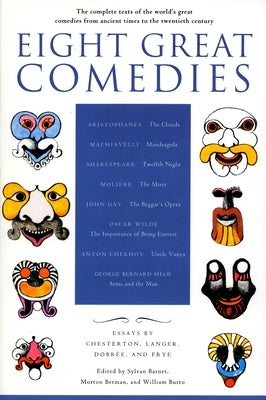 Eight Great Comedies: The Complete Texts of the World's Great Comedies from Ancient Times to the Twentieth Century by Barnet, Sylvan