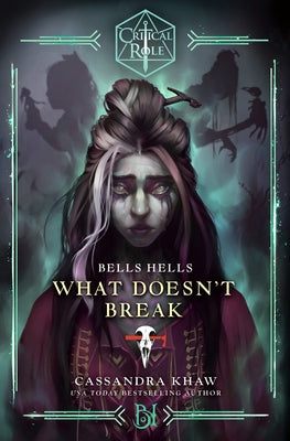 Critical Role: Bells Hells--What Doesn't Break by Khaw, Cassandra