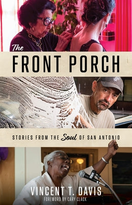 The Front Porch: Stories from the Soul of San Antonio by Davis, Vincent T.