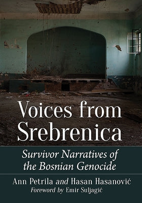 Voices from Srebrenica: Survivor Narratives of the Bosnian Genocide by Petrila, Ann