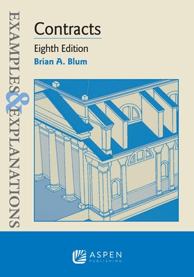 Examples & Explanations for Contracts by Blum, Brian A.