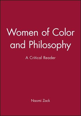 Women of Color and Philosophy: A Critical Reader by Zack, Naomi