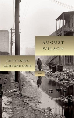 Joe Turner's Come and Gone: 1911 by Wilson, August