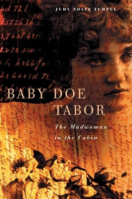 Baby Doe Tabor: Madwoman in the Cabin by Temple, Judy N.