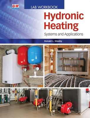 Hydronic Heating: Systems and Applications by Steeby, Donald L.