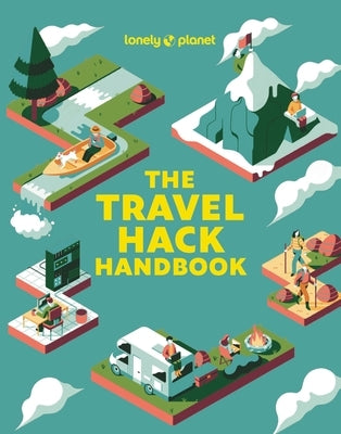 Lonely Planet the Travel Hack Handbook by Planet, Lonely